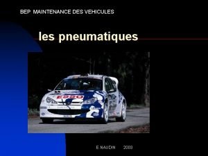 BEP MAINTENANCE DES VEHICULES les pneumatiques E NAUDIN