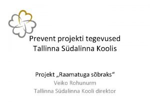 Prevent projekti tegevused Tallinna Sdalinna Koolis Projekt Raamatuga