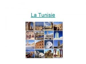 La Tunisie La Tunisie officiellement la Rpublique tunisienne