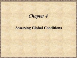 Chapter 4 Assessing Global Conditions Learning Objectives Explain