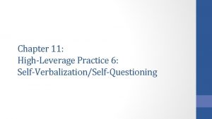 Chapter 11 HighLeverage Practice 6 SelfVerbalizationSelfQuestioning SelfQuestioning What