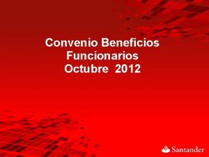 Convenio Beneficios Funcionarios Octubre 2012 Al suscribir el