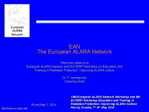 EAN The European ALARA Network Welcome address to