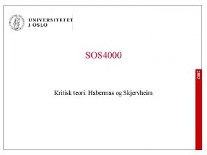 SOS 4000 2005 Kritisk teori Habermas og Skjervheim