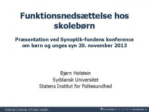 Funktionsnedsttelse hos skolebrn Prsentation ved Synoptikfondens konference om