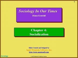 1 Sociology In Our Times Diana Kendall Chapter