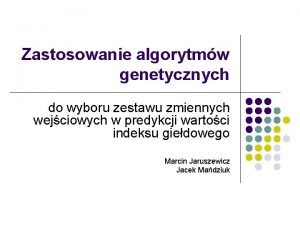 Zastosowanie algorytmw genetycznych do wyboru zestawu zmiennych wejciowych