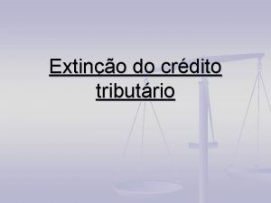 Extino do crdito tributrio Extino Modalidades Art 156