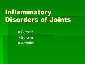 Inflammatory Disorders of Joints Bursitis Sprains Arthritis Bursitis