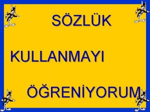 SZLK KULLANMAYI RENYORUM Aadaki cmleleri okuyunuz Bu cmlelerde