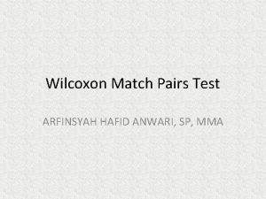 Wilcoxon Match Pairs Test ARFINSYAH HAFID ANWARI SP