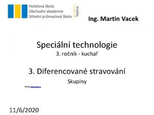 Ing Martin Vacek Speciln technologie 3 ronk kucha