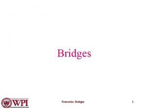 Bridges Networks Bridges 1 S 1 S 2
