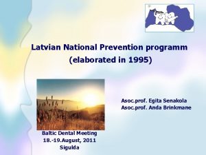 Latvian National Prevention programm elaborated in 1995 Asoc