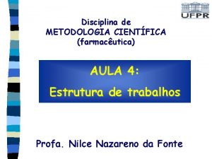 Disciplina de METODOLOGIA CIENTFICA farmacutica AULA 4 Estrutura