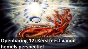 Openbaring 12 Kerstfeest vanuit hemels perspectief Jezus presenteert