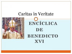 Caritas in Veritate ENCCLICA DE BENEDICTO XVI Introduccin
