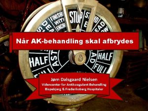 Nr AKbehandling skal afbrydes Jrn Dalsgaard Nielsen Videncenter