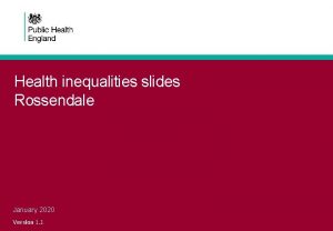 Health inequalities slides Rossendale January 2020 Version 1