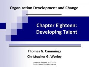 Organization Development and Change Chapter Eighteen Developing Talent
