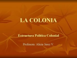 Estructura politica colonial