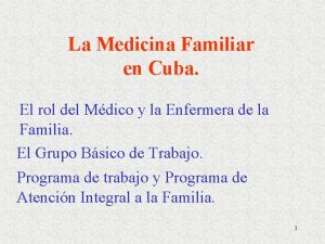 La Medicina Familiar en Cuba El rol del