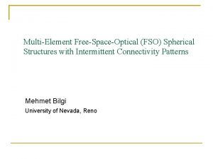 MultiElement FreeSpaceOptical FSO Spherical Structures with Intermittent Connectivity