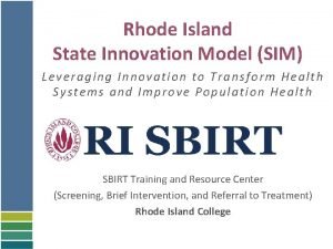 Rhode Island State Innovation Model SIM Leveraging Innovation