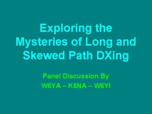 Exploring the Mysteries of Long and Skewed Path