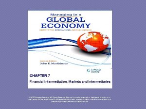 CHAPTER 7 Financial Intermediation Markets and Intermediaries 2015