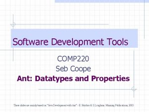 Software Development Tools COMP 220 Seb Coope Ant