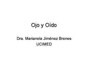 Ojo y Odo Dra Marianela Jimnez Brenes UCIMED