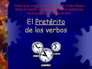 Check your audio Go to tools Audio Wizard
