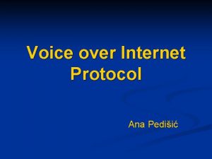 Voice over Internet Protocol Ana Pedii Zato Vo