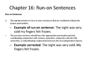 Chapter 16 Runon Sentences 1 The runon sentence