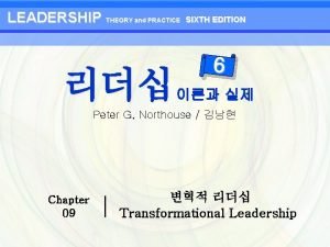 LEADERSHIP THEORY and PRACTICE SIXTH EDITION 6 Peter