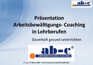 Prsentation Arbeitsbewltigungs Coaching in Lehrberufen Dauerhaft gesund unterrichten