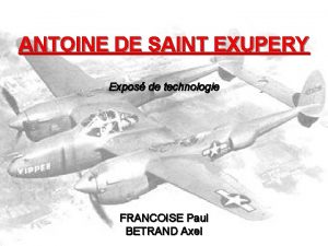 ANTOINE DE SAINT EXUPERY Expos de technologie FRANCOISE