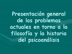 Presentacin general de los problemas actuales en torno