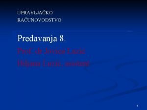UPRAVLJAKO RAUNOVODSTVO Predavanja 8 Prof dr Jovica Lazi
