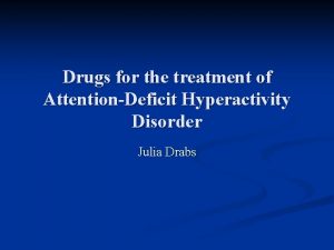 Drugs for the treatment of AttentionDeficit Hyperactivity Disorder