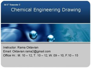 1617 Semester 2 Chemical Engineering Drawing Instructor Rama