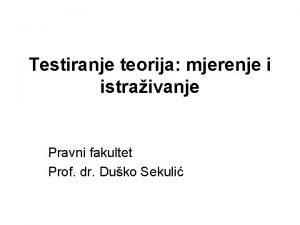 Testiranje teorija mjerenje i istraivanje Pravni fakultet Prof