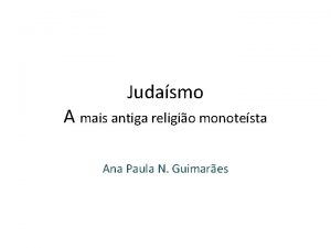 Judasmo A mais antiga religio monotesta Ana Paula