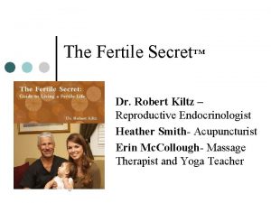 The Fertile Secret Dr Robert Kiltz Reproductive Endocrinologist