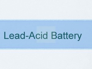 LeadAcid Battery What is a LeadAcid Battery an