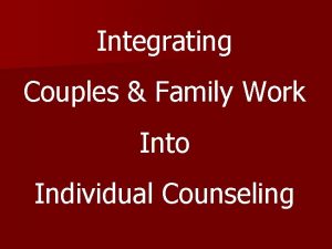 Integrating Couples Family Work Into Individual Counseling David