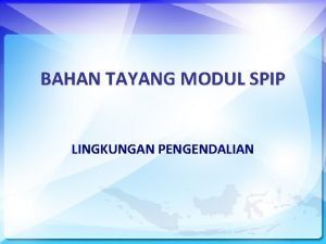 BAHAN TAYANG MODUL SPIP LINGKUNGAN PENGENDALIAN TUJUAN PEMELAJARAN