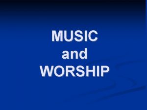 MUSIC and WORSHIP Music I II References A