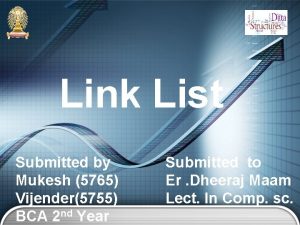 Link List Submitted by Mukesh 5765 Vijender5755 BCA